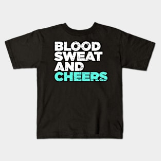 Blood, Sweat, And Cheers | Funny Cheerleader Kids T-Shirt